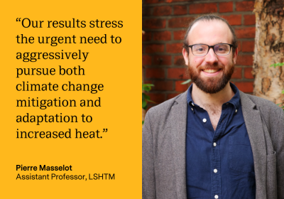 &quot;Our results stress the urgent need to aggressively pursue both climate change mitigation and adaptation to increased heat.&quot; Pierre Masselot, Assistant Professor, LSHTM